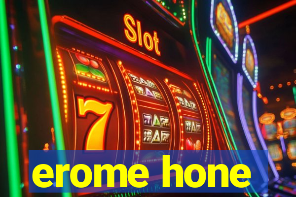 erome hone